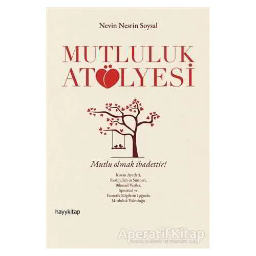 Mutluluk Atölyesi - Nevin Nesrin Soysal - Hayykitap