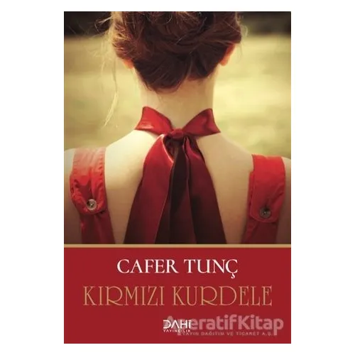 Kırmızı Kurdele - Cafer Tunç - Dahi Yayıncılık