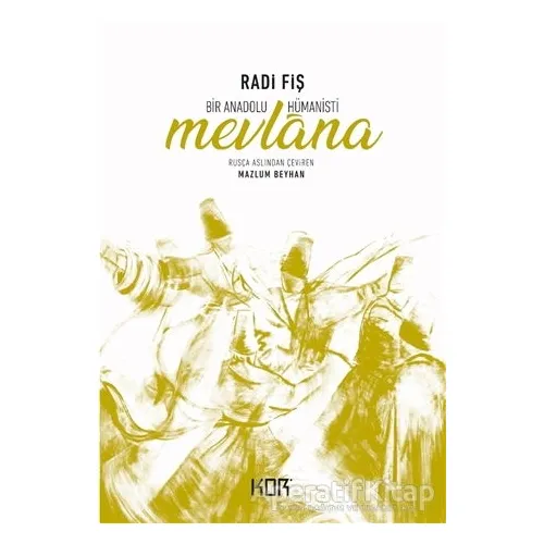 Bir Anadolu Hümanisti Mevlana - Radi Fiş - Kor Kitap