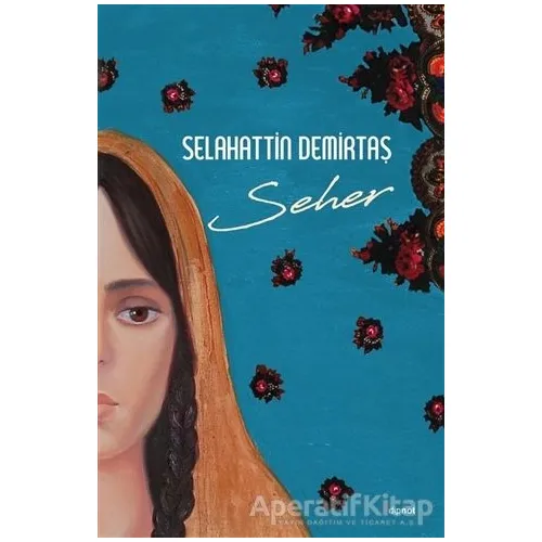 Seher - Selahattin Demirtaş - Dipnot Yayınları