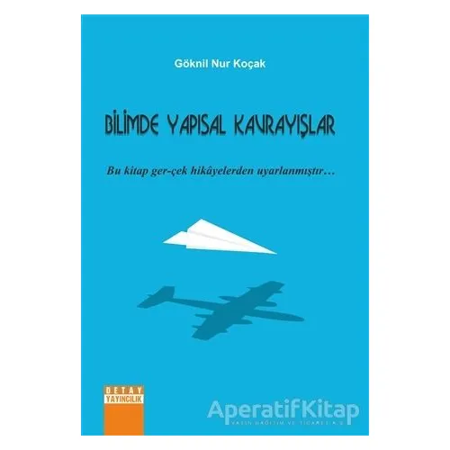 Bilimde Yapısal Kavrayışlar - Göknil Nur Koçak - Detay Yayıncılık