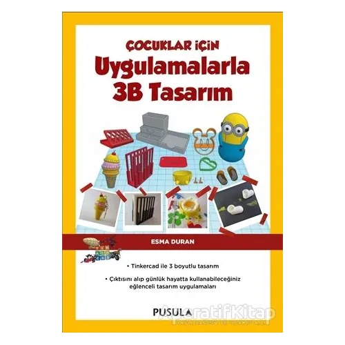 Çocuklar İçin Uygulamalarla 3B Tasarım - Esma Duran - Pusula Yayıncılık