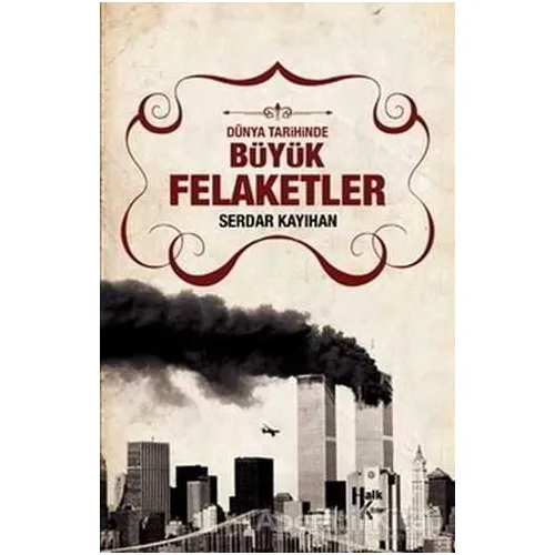 Dünya Tarihinde Büyük Felaketler - Serdar Kayıhan - Halk Kitabevi