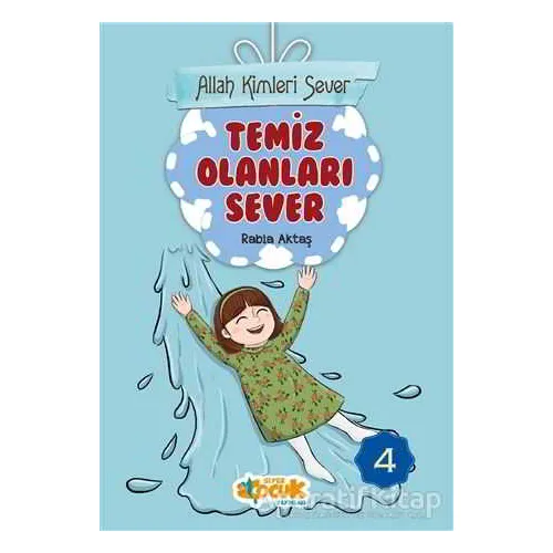Temiz Olanları Sever - Allah Kimleri Sever 4 - Rabia Aktaş - Siyer Yayınları