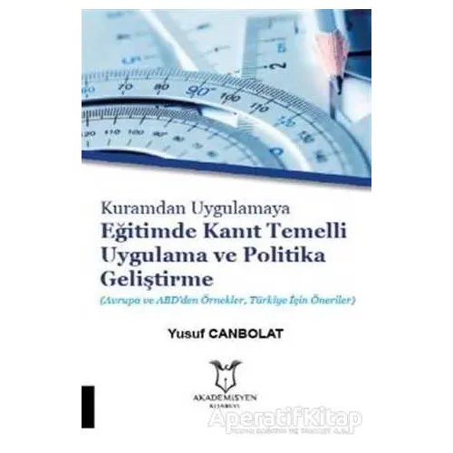 Kuramdan Uygulamaya Eğitimde Kanıt Temelli Uygulama ve Politika Geliştirme