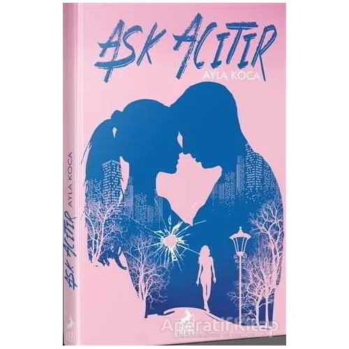 Aşk Acıtır - Ayla Koca - Ren Kitap