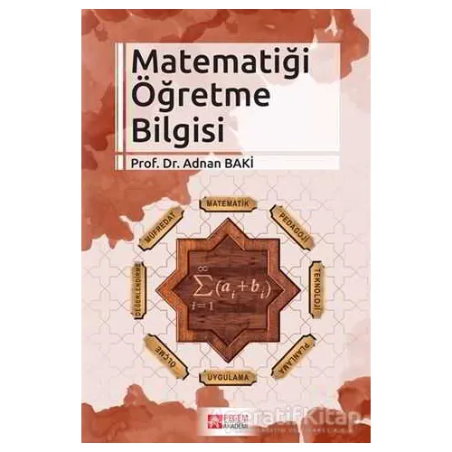 Matematiği Öğretme Bilgisi - Adnan Baki - Pegem Akademi Yayıncılık