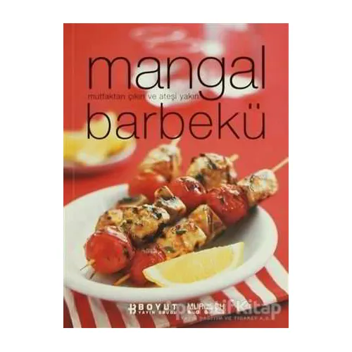 Mangal Barbekü Mutfaktan Çıkın ve Ateşi Yakın - Kolektif - Boyut Yayın Grubu