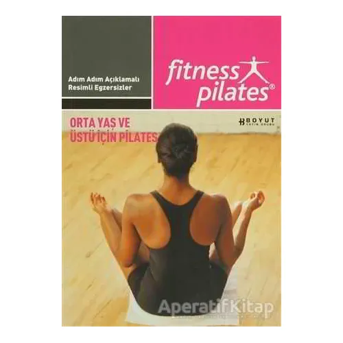 Senin Seçimin Pilates - Orta Yaş ve Üstü İçin Pilates Orta Seviye Egzersizleri