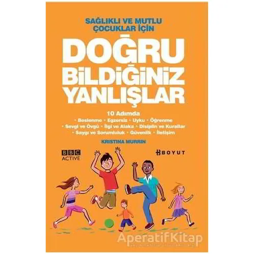 Sağlıklı ve Mutlu Çocuklar İçin Doğru Bildiğiniz Yanlışlar - Kristina Murrin - Boyut Yayın Grubu