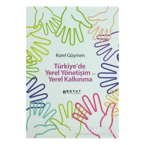 Türkiye’de Yerel Yönetişim ve Yerel Kalkınma - Korel Göymen - Boyut Yayın Grubu