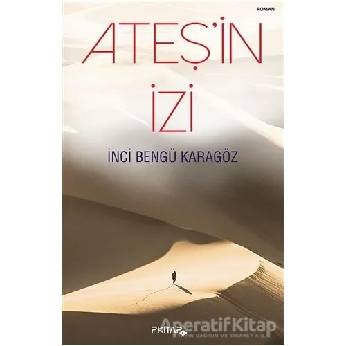 Ateşin İzi - İnci Bengü Karagöz - P Kitap Yayıncılık