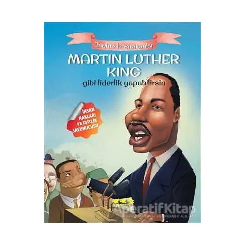 Martin Luther King Gibi Liderlik Yapabilirsin - E. Murat Yığcı - Caretta Yayıncılık