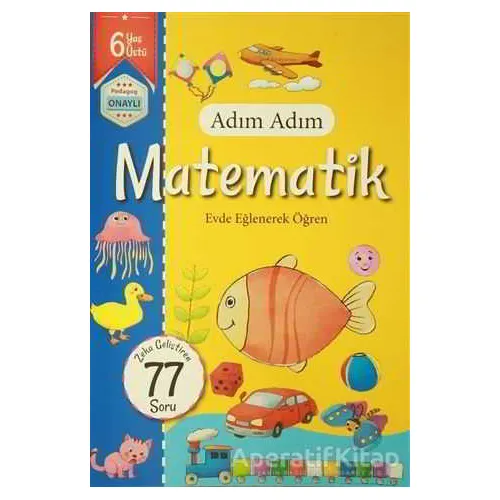 Adım Adım Matematik 6 Yaş - Zeka Geliştiren 77 Soru - Kolektif - Revzen Kitap