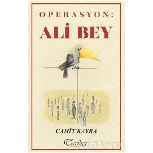 Operasyon: Ali Bey - Cahit Kayra - Tarihçi Kitabevi
