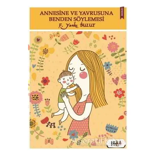 Annesine ve Yavrusuna Benden Söylemesi - F. Yankı Bulut - Tilki Kitap