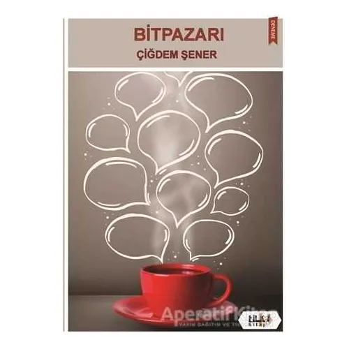 Bitpazarı - Çiğdem Şener - Tilki Kitap