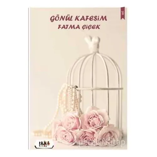 Gönül Kafesim - Fatma Çiçek - Tilki Kitap