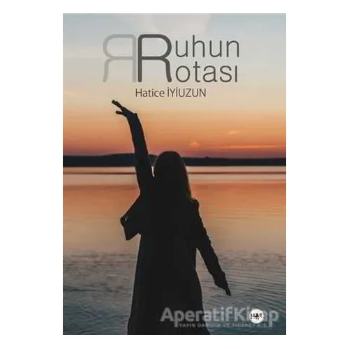 Ruhun Rotası - Hatice İyiuzun - Tilki Kitap