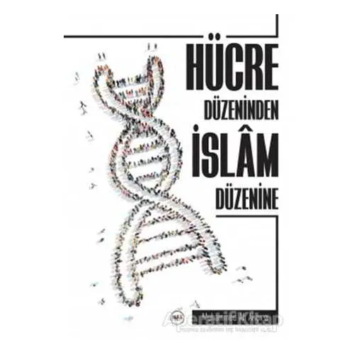 Hücre Düzeninden İslam Düzenine - Muhammed Ali Akçura - Tilki Kitap