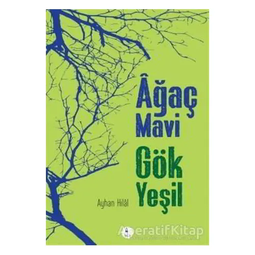 Ağaç Mavi Gök Yeşil - Ayhan Hilal Gezer - Kule Kitap
