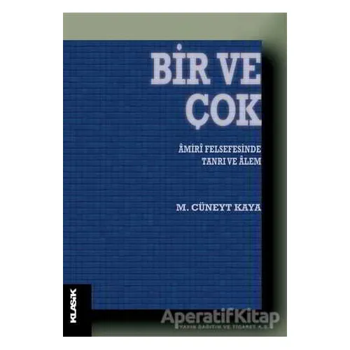 Bir ve Çok - M. Cüneyt Kaya - Klasik Yayınları