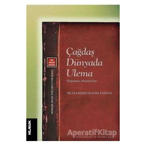 Çağdaş Dünyada Ulema - Muhammed Kasım Zaman - Klasik Yayınları