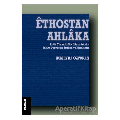 Ethostan Ahlaka - Hümeyra Özturan - Klasik Yayınları