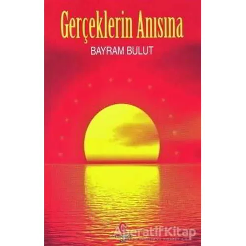 Gerçeklerin Anısına - Bayram Bulut - Can Yayınları (Ali Adil Atalay)