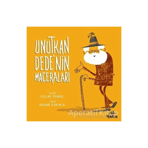 Unutkan Dede’nin Maceraları - Gülay Pamuk - Yakın Kitabevi
