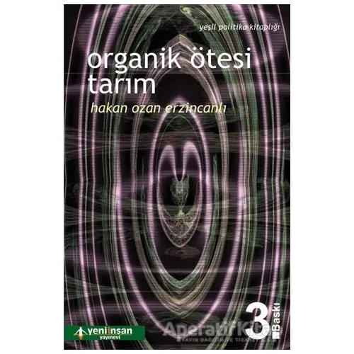 Organik Ötesi Tarım - Hakan Ozan Erzincanlı - Yeni İnsan Yayınevi