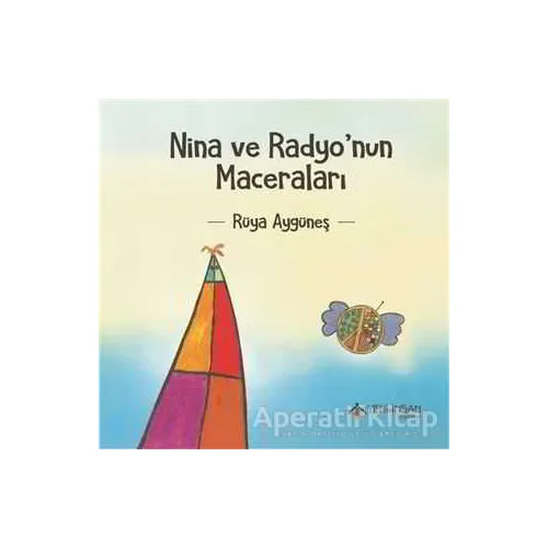 Nina ve Radyo’nun Maceraları - Rüya Aygüneş - Yeni İnsan Yayınevi