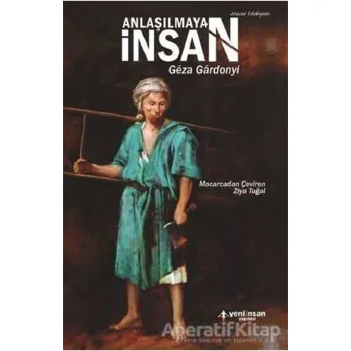 Anlaşılmayan İnsan - Geza Gardonyi - Yeni İnsan Yayınevi