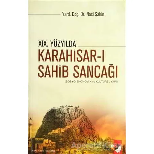 19. Yüzyılda Karahisar-ı Sahib Sancağı - Naci Şahin - IQ Kültür Sanat Yayıncılık
