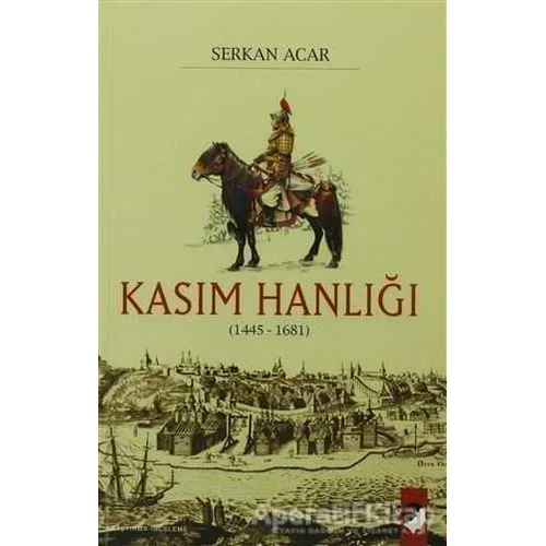 Kasım Hanlığı (1445-1681) - Serkan Acar - IQ Kültür Sanat Yayıncılık