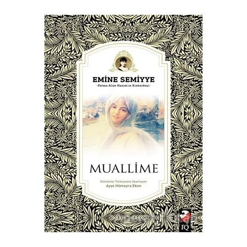 Muallime - Emine Semiyye - IQ Kültür Sanat Yayıncılık