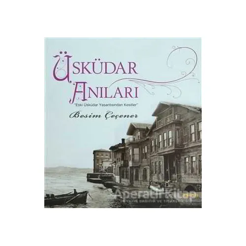 Üsküdar Anıları - Besim Çeçener - Kaknüs Yayınları