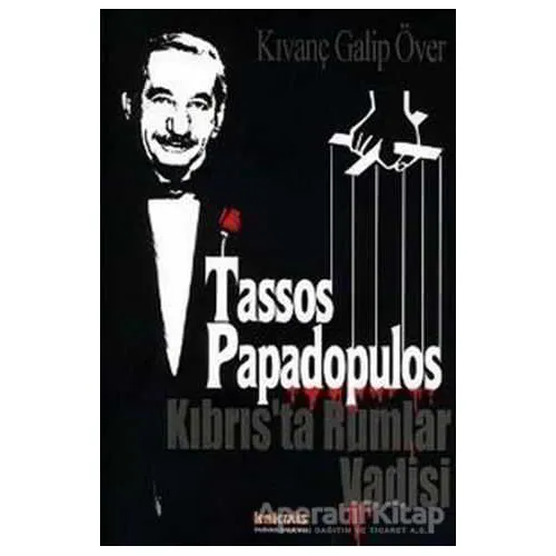 Tassos Papadopulos Kıbrıs’ta Rumlar Vadisi - Kıvanç Galip Över - Kaknüs Yayınları