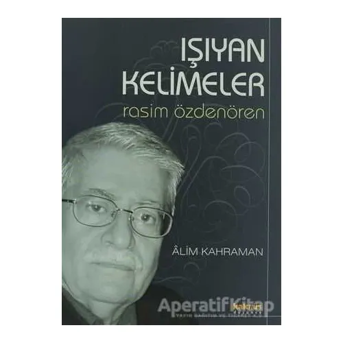 Işıyan Kelimeler Rasim Özdenören - Rasim Özdenören - Kaknüs Yayınları