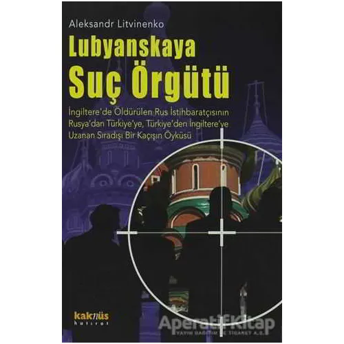 Lubyanskaya Suç Örgütü - Aleksandr Litvinenko - Kaknüs Yayınları