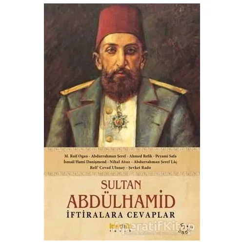 Sultan Abdülhamid - İftiralara Cevaplar - Kolektif - Kaknüs Yayınları