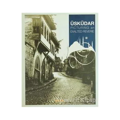 Üsküdar Picturing an Exalted Reverie - Kolektif - Kaknüs Yayınları