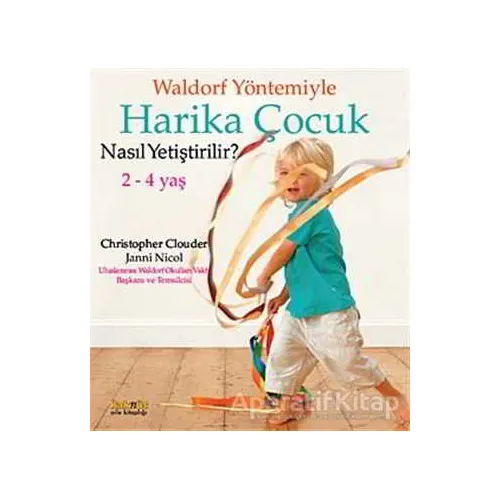 Waldorf Yöntemiyle Harika Çocuk Nasıl Yetiştirilir? (2-4 Yaş )