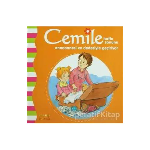 Cemile Hafta Sonunu Anneannesi ve Dedesiyle Geçiriyor - Aline de Petigny - Kaknüs Yayınları
