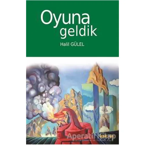 Oyuna Geldik - Halil Gülel - Kaknüs Yayınları