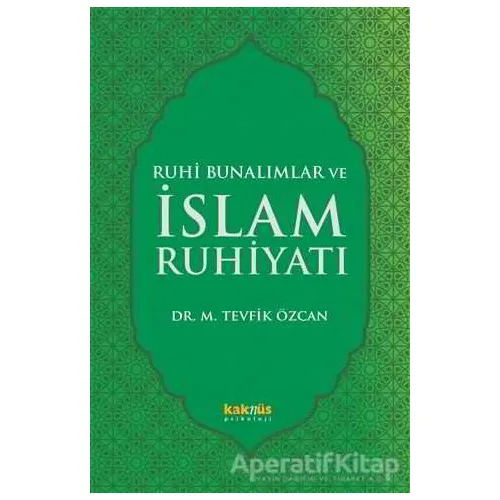 Ruhi Bunalımlar ve İslam Ruhiyatı - Mehmet Tevfik Özcan - Kaknüs Yayınları