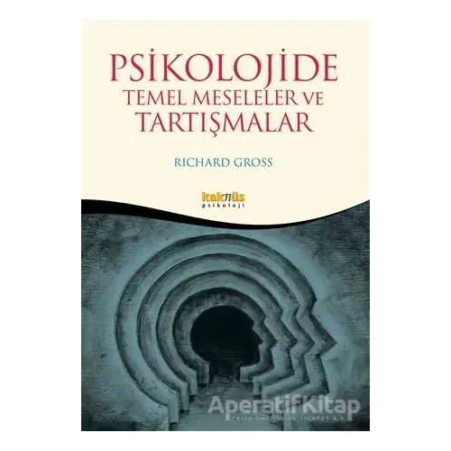 Psikolojide Temel Meseleler ve Tartışmalar - Richard Gross - Kaknüs Yayınları