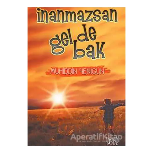 İnanmazsan Gel De Bak - Muhiddin Yenigün - İlkgençlik Yayınları