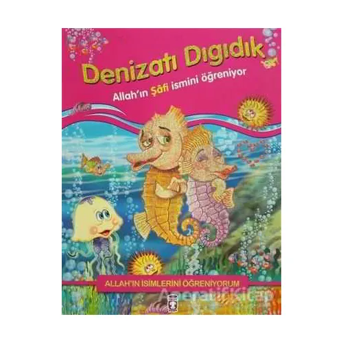Allahın İsimlerini Öğreniyorum: Denizatı Dıgıdık - Nur Kutlu - Timaş Gülce Çocuk