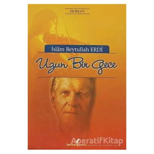 Uzun Bir Gece - İslam Beytullah Erdi - Berikan Yayınevi